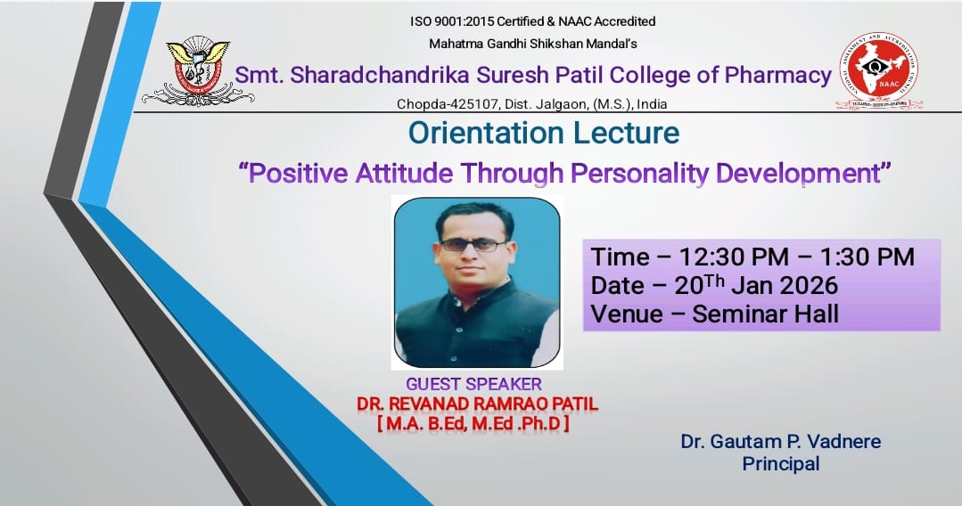 The Orientation Lecture on “Positive Attitude Through Personality Development” was successfully conducted at Smt. Sharadchandrika Suresh Patil College of Pharmacy, Chopda.